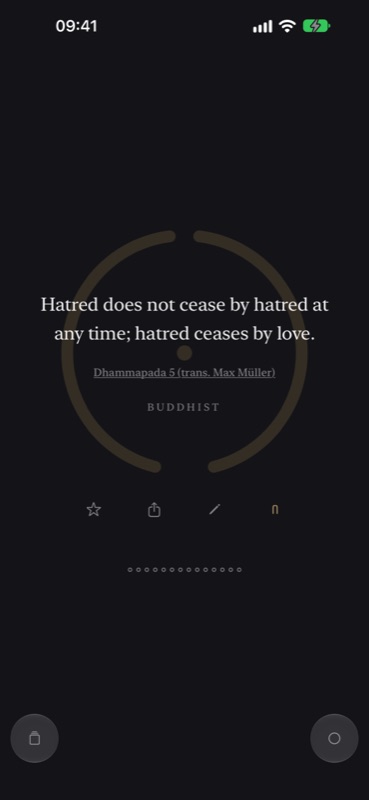 Threshold's Today screen in the night palette: a single line, “Hatred does not cease by hatred at any time; hatred ceases by love.”, with its source, the Dhammapada, inside a faint ring.